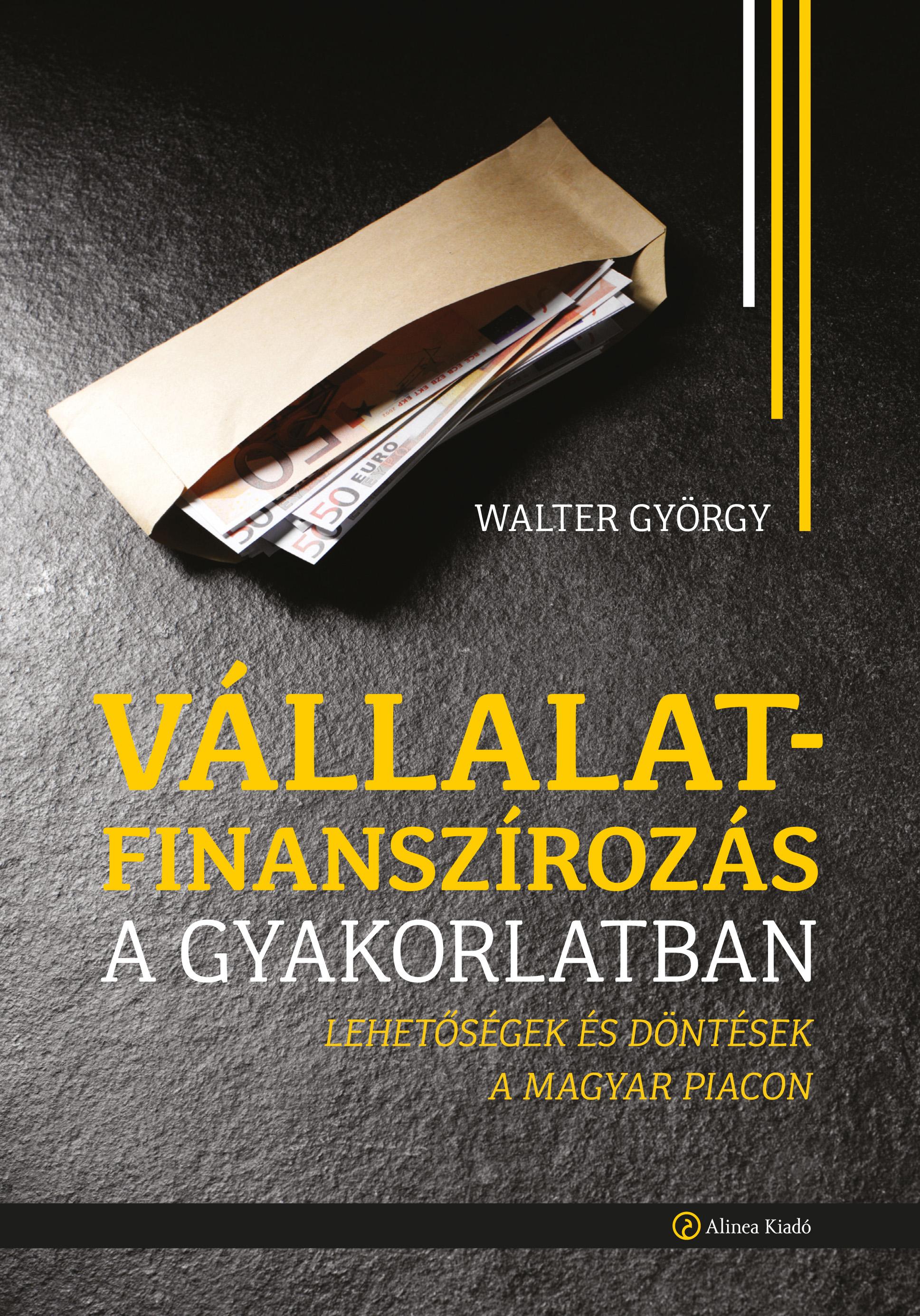 vállalatfinanszírozás  könyv, Walter György, Vállalatfinanszírozás a gyakorlatban