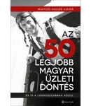 Az 50 legjobb magyar üzleti döntés Az 50 legjobb magyar üzleti döntés