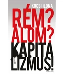 Rém? Álom? Kapitalizmus! Rém? Álom? Kapitalizmus!