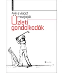Akik a világot mozgatják – Üzleti gondolkodók Akik a világot mozgatják – Üzleti gondolkodók