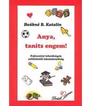 Anya, taníts engem! - Fejlesztési lehetőségek születéstől iskolakezdésig (antikvár példány)