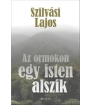 Az ormokon egy isten alszik Az ormokon egy isten alszik