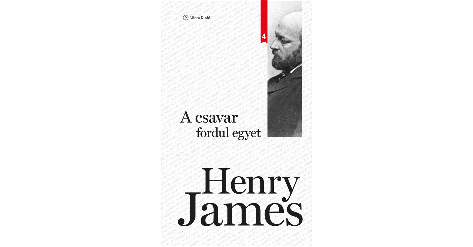 Henry James A Csavar Fordul Egyet Klasszik Sorozat Alinea Kiado