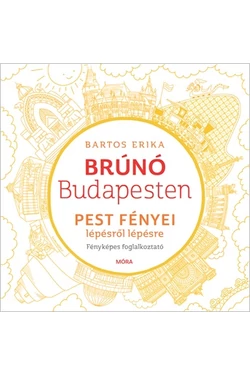 Pest fényei lépésről lépésre - Fényképes foglalkoztató (Brúnó Budapesten sorozat)