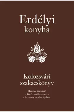 Erdélyi konyha – Kolozsvári szakácskönyv